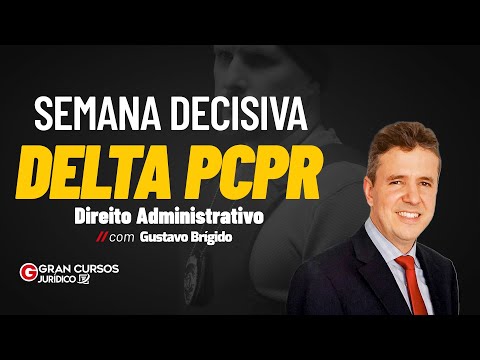 Semana Decisiva DELTA PCPR – Direito Administrativo e Constitucional com Gustavo Brígido