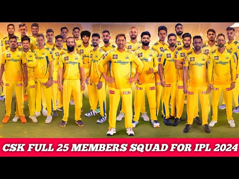 IPL 2024 - CHENNAI SUPER KINGS FULL NEW 25 MEMBERS SQUAD FOR 2024 | RACHIN, MITCHELL IN CSK TEAM