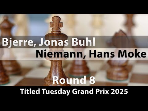 GM Jonas Buhl Bjerre vs GM Hans Moke Niemann | Titled Tuesday Grand Prix 2025 | Rd 8