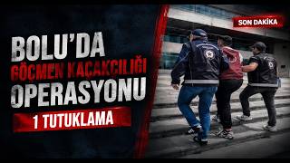 Boluda Göçmen Kaçakçılığı Operasyonu 1 Tutuklama