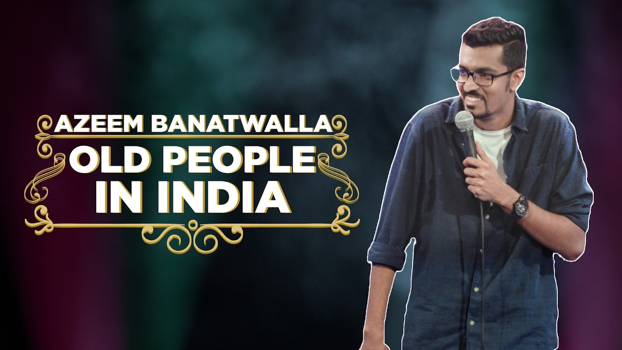 EIC: Old People in India - Azeem Banatwalla Stand-up