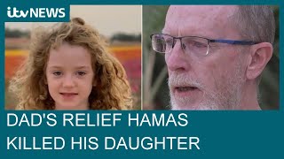 &#39;Death was a blessing&#39;: Father&#39;s relief Hamas killed his daughter instead of abducting her| ITV News