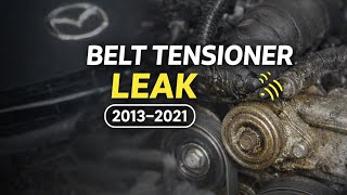 Mazda Drive Belt Tensioner Leak + Rattle Noise