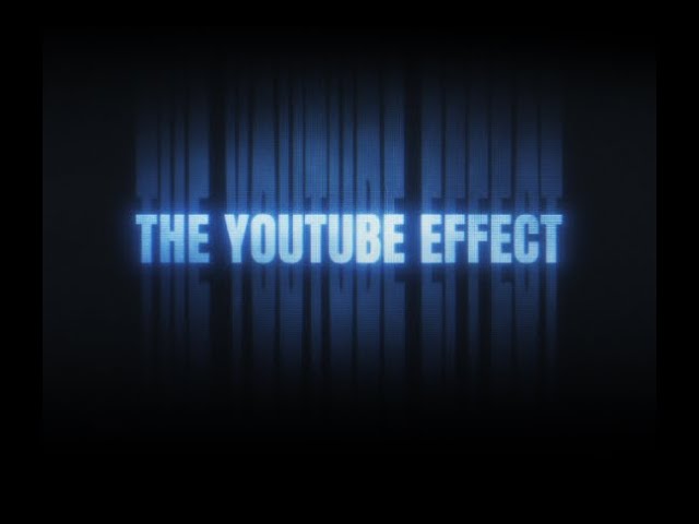 The YouTube Effect- Official Teaser