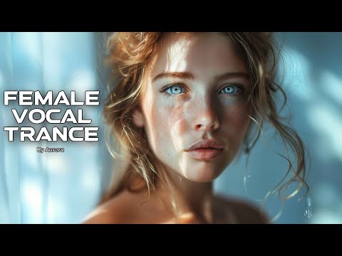 Female Vocal Trance | Best & Beautiful Vocal Trance
