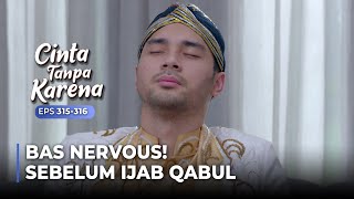 Download lagu BAS IS SO Nervous! When he's going to marry Nuna | CINTA TANPA KARENA | EPS 315-316 mp3