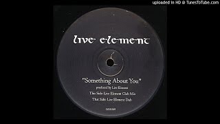 Live Element ‎- Something About You (Dub)