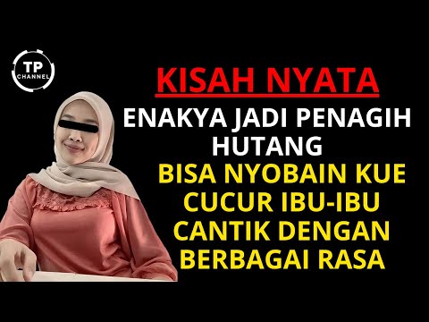 KISAH NYATA - ENAKNYA JADI PENAGIH HUTANG BISA NYOBAIN BIKANG IBU-IBU CANTIK BERBAGAI RASA | VIRAL