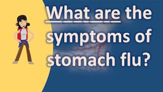 What are the symptoms of stomach flu ? |Health Channel Best Answers