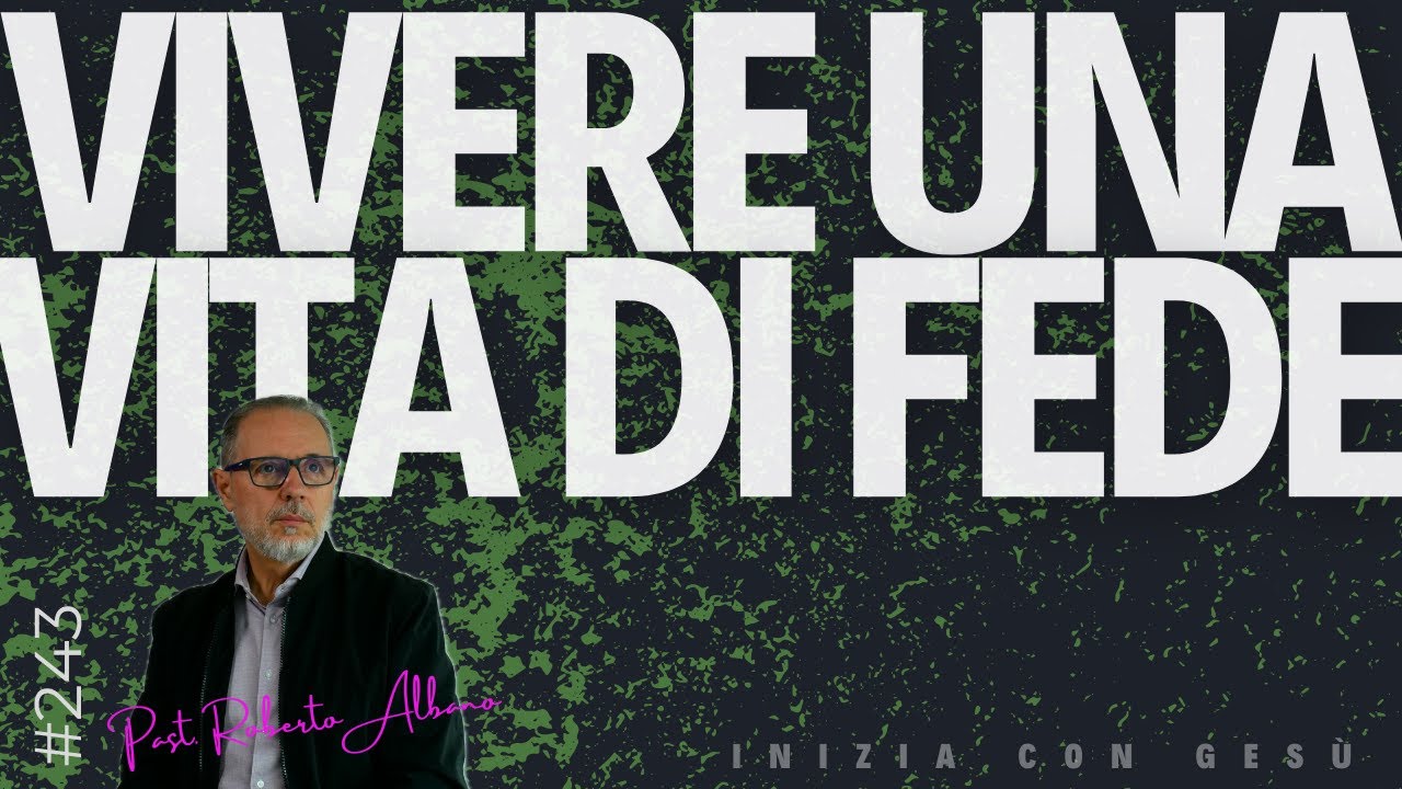 INIZIA CON GESÙ! - "Vivere una vita di Fede"