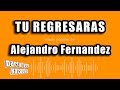 Alejandro Fernandez - Tu Regresaras (Versión Karaoke)