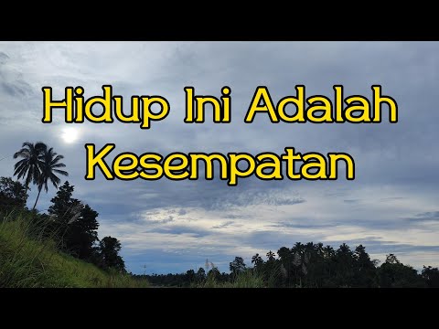 Hidup Ini Adalah Kesempatan || Lyric
