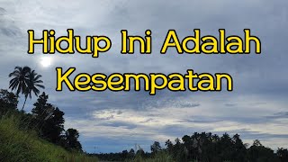 Download lagu Hidup Ini Adalah Kesempatan || Lyric mp3 Download lagu Hidup Ini Adalah Kesempatan || Lyric mp3