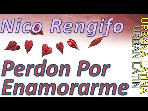 Perdon Por Enamorarme - Nico Rengifo (MUSICA URBANA LATINA/URBAN LATIN MUSIC) BEST SONGS 2019!