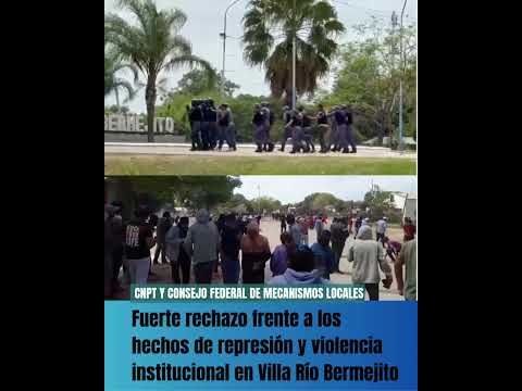 Fuerte rechazo frente a los hechos de represión y violencia institucional en Villa Río Bermejito