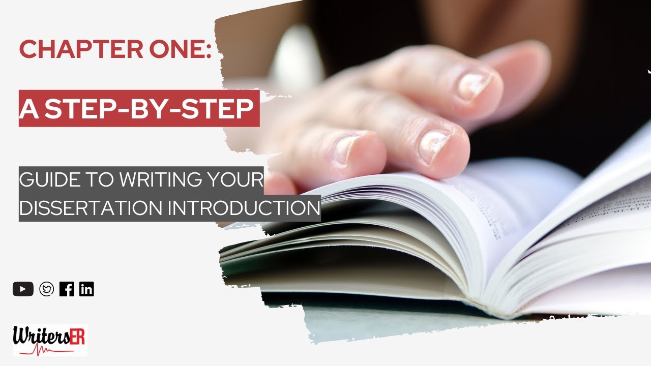 Chapter One: A Step-by-Step Guide to Writing Your Dissertation Introduction || WritersER