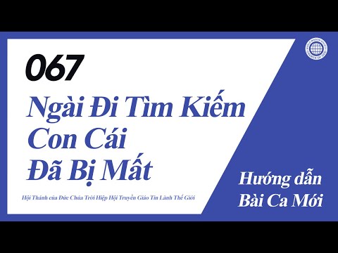 [Bài Ca Mới | Guide] No.067 Ngài Đi Tìm Kiếm Con Cái Đã Bị Mất | Hội Thánh của Đức Chúa Trời