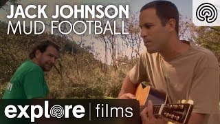Jack Johnson: Mud Football | Explore Films