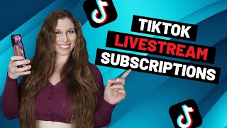 TikTok Livestream Subscriptions (What To Know)