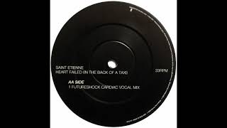 Saint Etienne - Heart Failed In The Back Of The Taxi (Futureshock Cardiac Dub Mix)