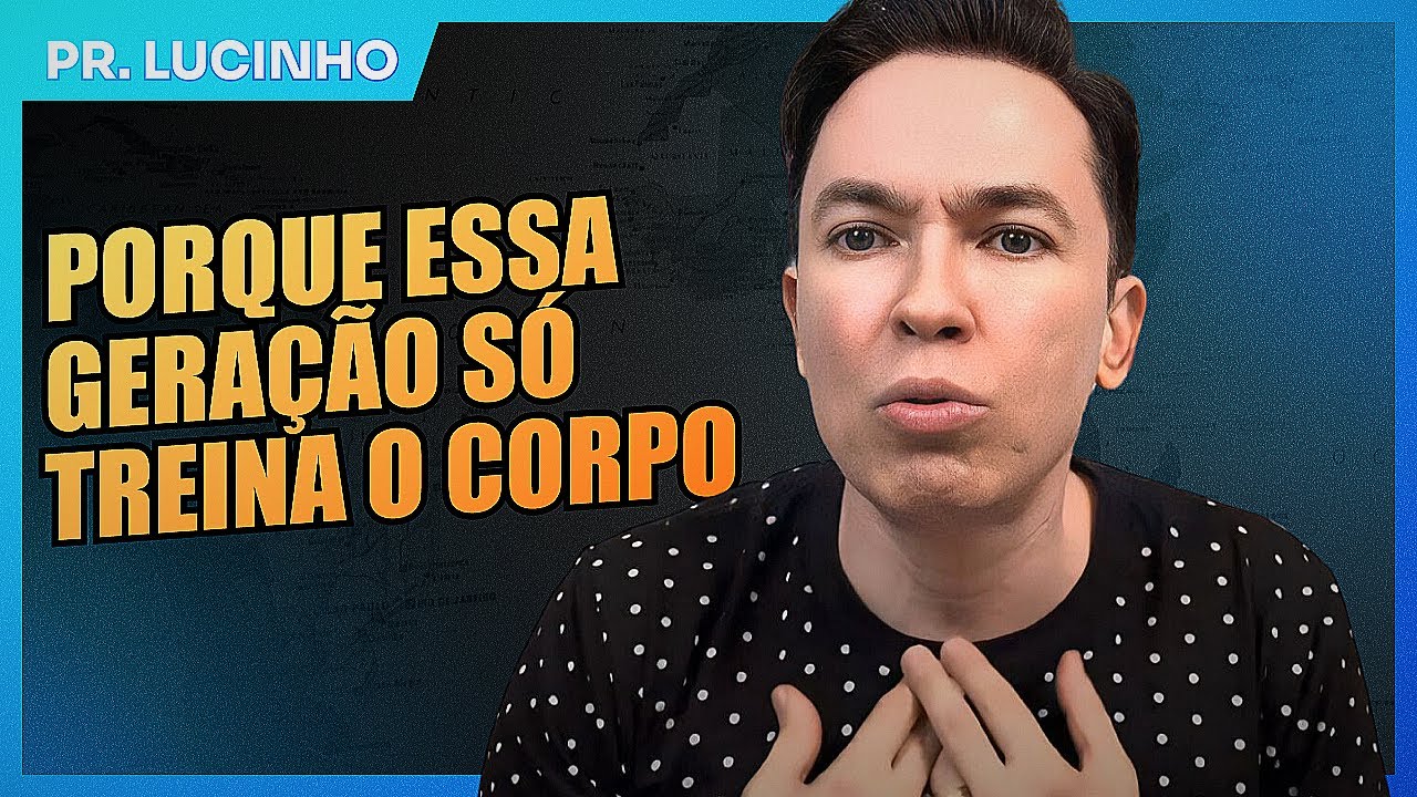 Porque essa geração só treina o corpo | Pr. Lucinho Barreto