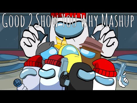 Good 2 Show You Why Mashup (CG5 x Chewiecatt Mashup)