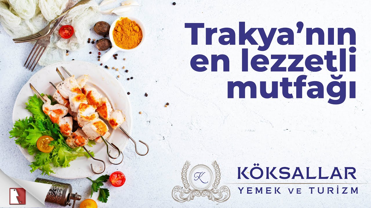 KÖKSALLAR  YEMEK VE TURİZM TANITIM FİLMİ - ÇORLU TABLDOT - ÇERKEZKÖY TABLDOT YEMEK FİRMASI