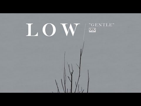 Low - Gentle