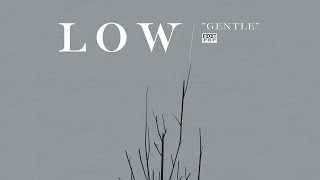 Low - Gentle