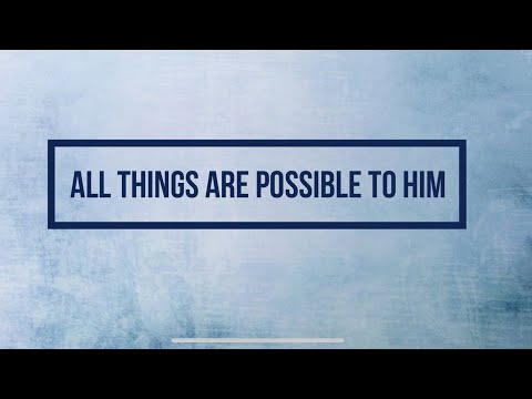 All Things Are Possible To Him | Methodist Hymn 548