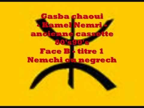 Gasba chaoui - kamel nemri - K7 - Face B - titre 1 - Nemchi ou negrech