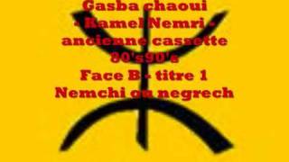 Gasba chaoui - kamel nemri - K7 - Face B - titre 1 - Nemchi ou negrech