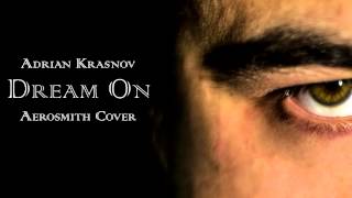 Adrian Krasnov - Dream On (Aerosmith Cover) Audio Version