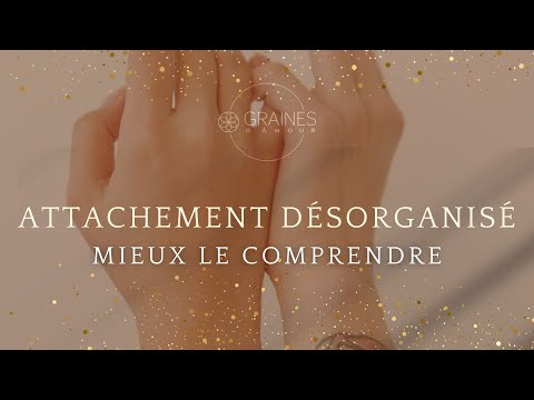 L'attachement désorganisé : mieux le comprendre, avec compassion