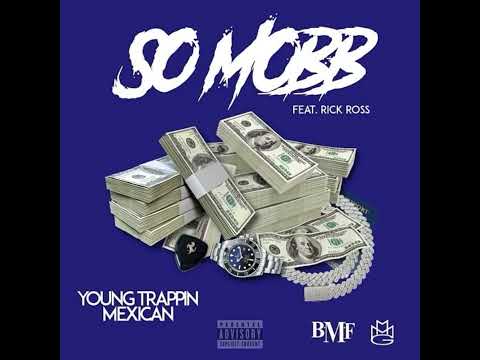 Young Trappin Mexican - So Mobb ft. Rick Ross