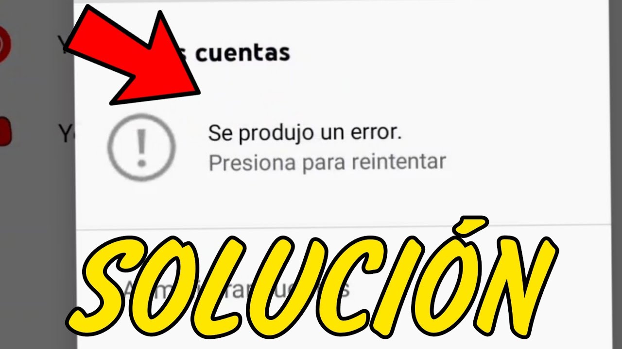 YOUTUBE ME DICE QUE SE PRODUJO UN ERROR Y NO ME QUIERE MOSTRAR MIS CUENTAS (SOLUCIÓN)