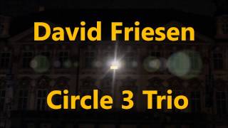 David Friesen - Circle 3 Trio _ "Rainbow Song"  NEW CD "Triple Exposure"