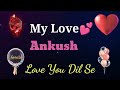 MY LOVE ANKUSH ANKUSH MY LOVE SONG RINGTONE ANKUSH NAME WHATSAPP STATUS