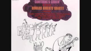 Howard Roberts Quartet - Something's Cookin'