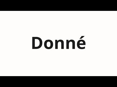 How to pronounce Donné
