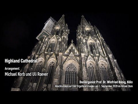 Winfried Bönig spielt Highland Cathedral (Du bist die Stadt) an der Kölner Domorgel