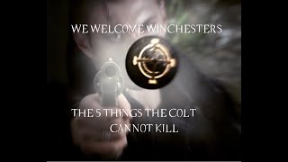 WE WELCOME WINCHESTERS: The 5 Things the Colt Cannot Kill