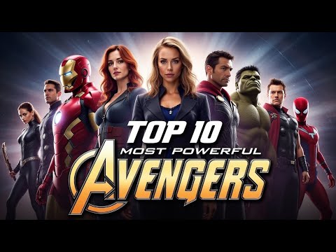 Top 10 Most Powerful Avengers 💥⚡