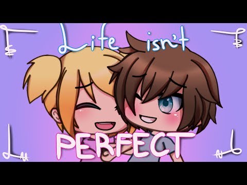 LIFE ISN'T PERFECT | [GLMM]