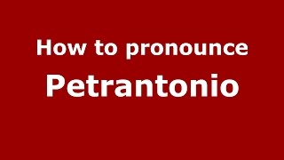 How to pronounce Petrantonio