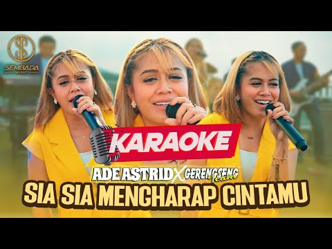 [Karaoke] SIA SIA MENGHARAP CINTAMU - ADE ASTRID X GERENGSENG TEAM