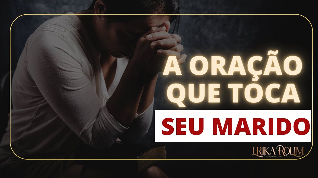 A oração que substitui qualquer mensagem de texto para seu marido| Dra. Erika Rolim - Psicoterapeuta