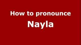 How to pronounce Nayla
