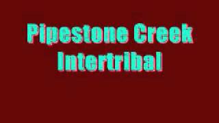 Pipestone Creek-Intertribal