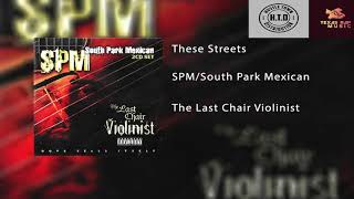 SPM/South Park Mexican - These Streets